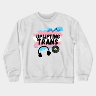 Uplifting Trance Trans Flag Edition for LGBTQ+ Music Lovers Crewneck Sweatshirt